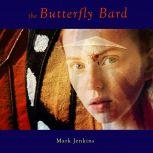 The Butterfly Bard, Mark Jenkins