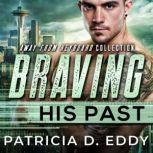 Braving His Past A Former Military M/M Protector Romance, Patricia D. Eddy