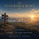 Should I Stay, Shift, or Let Go?, William R. Stanek