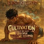 Cultivation Would Be Easy If People W..., Kenny King