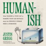 Humanish, Justin Gregg