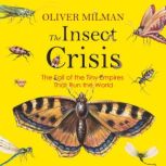 The Insect Crisis, Oliver Milman