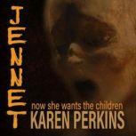 JENNET now she wants the children, Karen Perkins