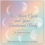 The Moon Cycle and Your Emotional Bod..., Magickal Spot
