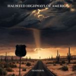 Haunted Highways of America, Heather R