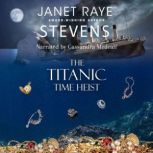 The Titanic Time Heist, Janet Raye Stevens
