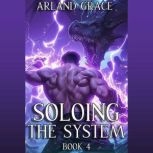 Soloing the System Book 4, Arland Grace