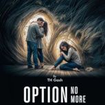 Option No More, T H Gash
