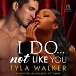 I Do Not... Like You, Tyla Walker