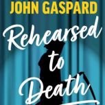 Rehearsed To Death, John Gaspard