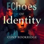 Echoes of Identity Voices of Strengt..., Clint Rookridge