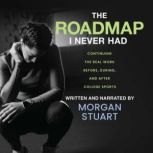 The Roadmap I Never Had, Morgan Stuart