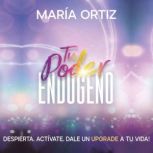 Tu Poder Endogeno, Maria Ortiz