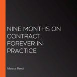 Nine Months on Contract, Forever in P..., Marcus Reed