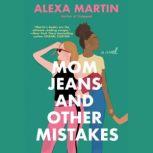 Mom Jeans and Other Mistakes, Alexa Martin
