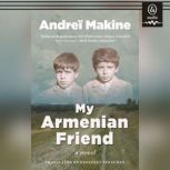 My Armenian Friend, Andrei Makine