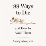 99 Ways to Die, Ashely Alker, M.D.