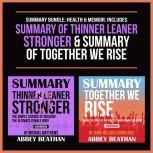 Summary Bundle: Health & Memoir: Includes Summary of Thinner Leaner Stronger & Summary of Together We Rise, Abbey Beathan