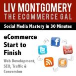 eCommerce Start to Finish, Liv Montgomery