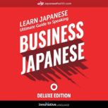 Learn Japanese: Ultimate Guide to Speaking Business Japanese for Beginners (Deluxe Edition), Innovative Language Learning
