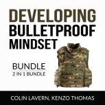 Developing Bulletproof Mindset Bundle..., Colin Lavern