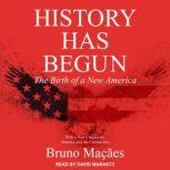 History Has Begun The Birth of a New America, Bruno Macaes