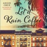 Let It Rain Coffee A Novel, Angie Cruz