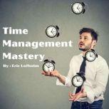Time Management Mastery Program, Eric Lofholm