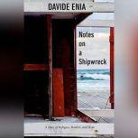 Notes on a Shipwreck A Story of Refugees, Borders, and Hope, Davide Enia