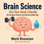 Brain Science Use Your Head, Litera..., Mark Rossman