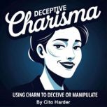 Deceptive Charisma, Cito Harder
