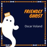 Friendly Ghost, Oscar Voland