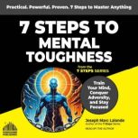 7 Steps to Mental Toughness, Joseph Marc Lalonde