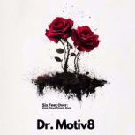 Six Feet Over, Dr.  Motiv8