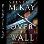 OVER THE WALL, Steven A. McKay
