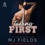 Taking First, MJ Fields