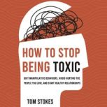How to Stop Being Toxic, Tom Stokes