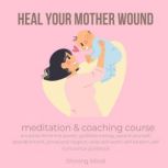 Heal your mother wound meditation  c..., Shining Mind