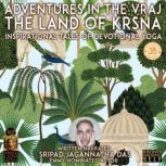 Adventures In The Vraj The Land Of Kr..., Sripad Jagannatha Das