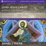 Lord Jesus Christ Audio Lectures, Daniel Treier