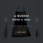 A Murder Over a Girl Justice, Gender, Junior High, Ken Corbett