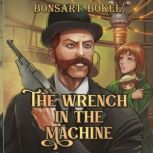 The Wrench in the Machine, Bonsart Bokel