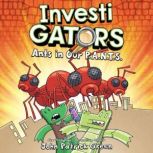 InvestiGators Ants in Our P.A.N.T.S...., John Patrick Green