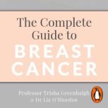 The Complete Guide to Breast Cancer, Trisha Greenhalgh