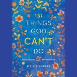 151 Things God Cant Do, Maisie Sparks
