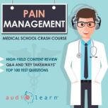 Pain Management Medical School Crash Course, AudioLearn Medical Content Team