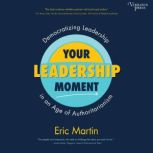 Your Leadership Moment, Eric R. Martin