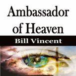 Ambassador of Heaven, Bill Vincent