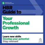HBR Guide to Your Professional Growth..., Harvard Business Review