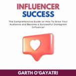 Influencer Success, Garth OGayatri